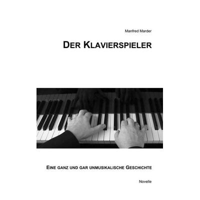 Der Klavierspieler, Taschenbuch von Manfred Marder, BoD – Books on Demand, 978-3-8391-4098-7