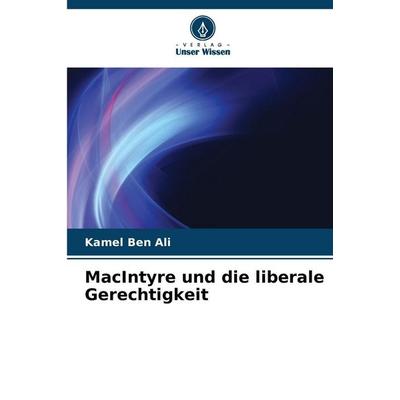 MacIntyre und die liberale Gerechtigkeit, Taschenbuch von Kamel Ben Ali, Verlag Unser Wissen