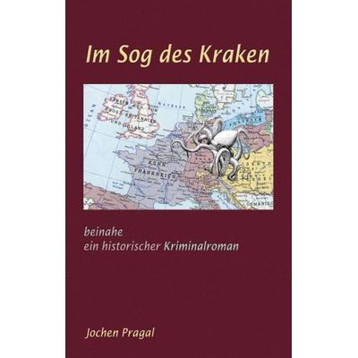 Im Sog des Kraken, Taschenbuch von Jochen Pragal, Tredition, 978-3-8495-6827-6