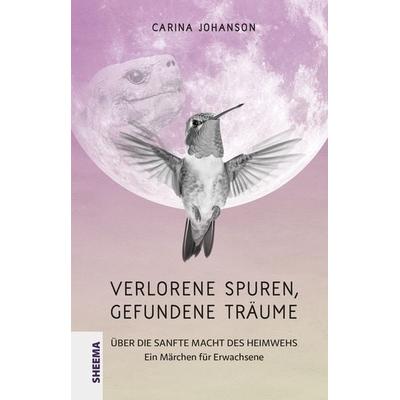 Verlorene Spuren – gefundene Träume, Taschenbuch von Carina Johanson, Sheema-Medien-Verlag