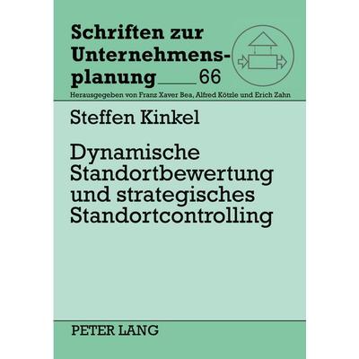 Dynamische Standortbewertung und strategisches Standortcontrolling, Taschenbuch von Steffen Kinkel, Peter Lang GmbH, Internationaler Verlag der