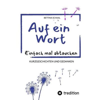 Auf ein Wort, Taschenbuch von Bettina Schaal, Tredition, 978-3-384-76133-0