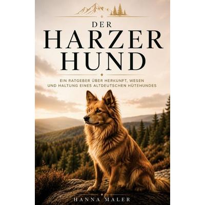 Der Harzer Hund Ratgeber - Harzer Hund Buch, Taschenbuch von Hanna Maler, Bookmundo, 978-94-039-1764-1