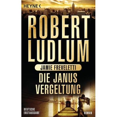 Die Janus-Vergeltung / Covert One Band 9, Taschenbuch von Robert Ludlum,Jamie Freveletti, Heyne, 978-3-453-43422-6