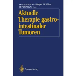 Aktuelle Therapie gastrointestinaler Tumoren, Fachbücher von Hans-Joachim Schmoll, Hans-Joachim Meyer, Hansjochen Wilke, Rudolf Pichlmayr