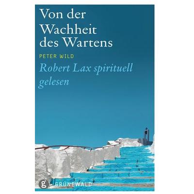 Von der Wachheit des Wartens, Gebundene Ausgabe von Peter Wild, Matthias-Grünewald, 978-3-7867-2800-9