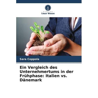 Ein Vergleich des Unternehmertums in der Frühphase: Italien vs. Dänemark, Taschenbuch von Sara Coppola, Verlag Unser Wissen
