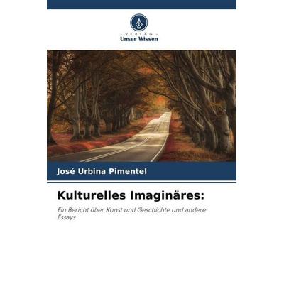 Kulturelles Imaginäres:, Taschenbuch von José Urbina Pimentel, Verlag Unser Wissen, 978-620-6-48245-1