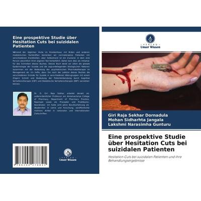 Eine prospektive Studie über Hesitation Cuts bei suizidalen Patienten, Taschenbuch von Giri Raja Sekhar Dornadula,Mohan Sidharhta Jangala,Lakshmi