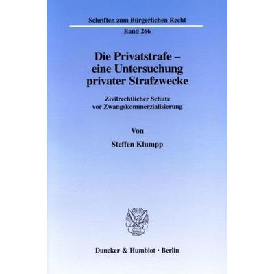 Die Privatstrafe - eine Untersuchung privater Strafzwecke., Taschenbuch von Steffen Klumpp, Duncker & Humblot, 978-3-428-10648-6