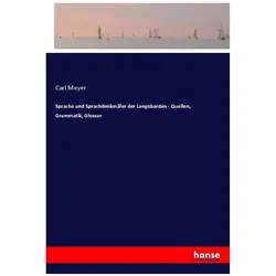 Sprache und Sprachdenkmäler der Langobarden - Quellen, Grammatik, Glossar, Schulbücher von Carl Meyer