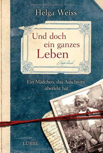 Helga Weiss - Und doch ein ganzes Leben: Ein Mädchen, das Auschwitz überlebt hat - Preis vom 04.10.2026 03:51:26 h