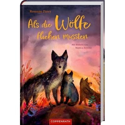Als die Wölfe fliehen mussten, Gebundene Ausgabe von Rosanne Parry, Coppenrath, 978-3-649-65169-7