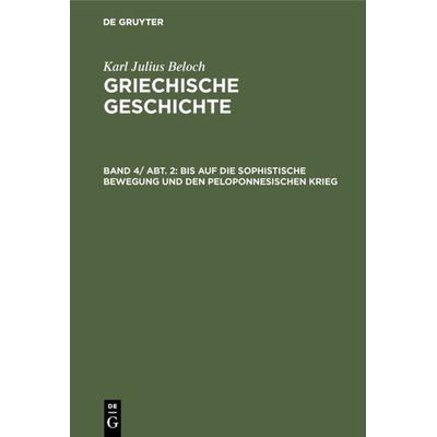 Bis auf die sophistische Bewegung und den peloponnesischen Krieg, Gebundene Ausgabe von Karl Julius Beloch, De Gruyter, 978-3-11-000429-8