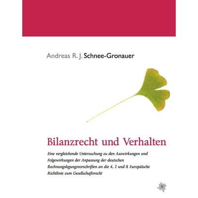 Bilanzrecht und Verhalten, Gebundene Ausgabe von Andreas R. J. Schnee-Gronauer, BoD – Books on Demand, 978-3-8370-0370-3