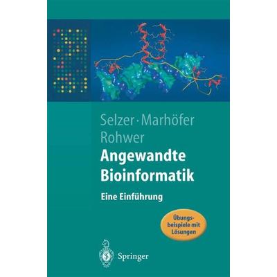 Angewandte Bioinformatik, Taschenbuch von Paul Maria Selzer,Richard Marhöfer,Andreas Rohwer, Springer Berlin, 978-3-540-00758-6