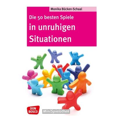 Die 50 besten Spiele in unruhigen Situationen, Taschenbuch von Monika Bücken-Schaal, Don Bosco, 978-3-7698-1966-3