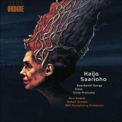 Saariaho: Saarikoski-Lieder/Vista/Drei Präludien - BBC Symphony Orchestra,Anu Komsi,Marzi Nyman,Oramo, CD