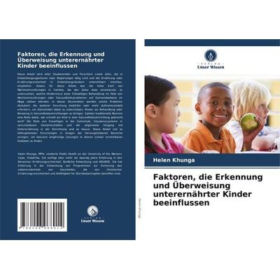 Faktoren, die Erkennung und Überweisung unterernährter Kinder beeinflussen, Taschenbuch von Helen Khunga, Verlag Unser Wissen, 978-620-8-96801-4