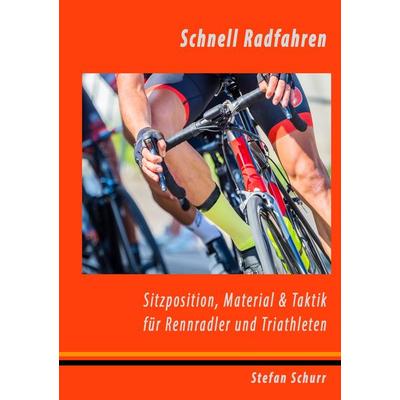 Schnell Radfahren, Taschenbuch von Stefan Schurr, BoD – Books on Demand, 978-3-8370-7728-5