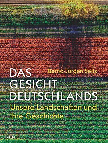 Bernd-Jürgen Seitz - Das Gesicht Deutschlands: Unsere Landschaften und ihre Geschichte - Preis vom 01.10.2026 17:08:56 h