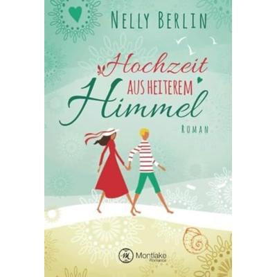Hochzeit aus heiterem Himmel, Taschenbuch von Nelly Berlin, Montlake Romance