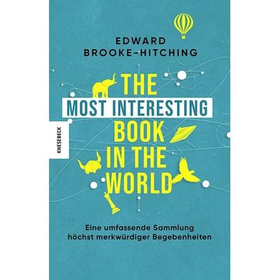 The Most Interesting Book in the World, Taschenbuch von Edward Brooke-Hitching, Knesebeck, 978-3-95728-936-0