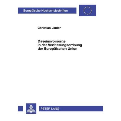 Daseinsvorsorge in der Verfassungsordnung der Europäischen Union, Taschenbuch von Christian Linder, Peter Lang GmbH, Internationaler Verlag der