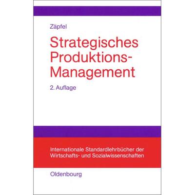Strategisches Produktions-Management, Taschenbuch von Günther Zäpfel, De Gruyter Oldenbourg, 978-3-486-25450-1