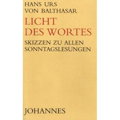 Licht des Wortes, Gebundene Ausgabe von Hans Urs Balthasar, Johannes Verlag, 978-3-89411-310-0