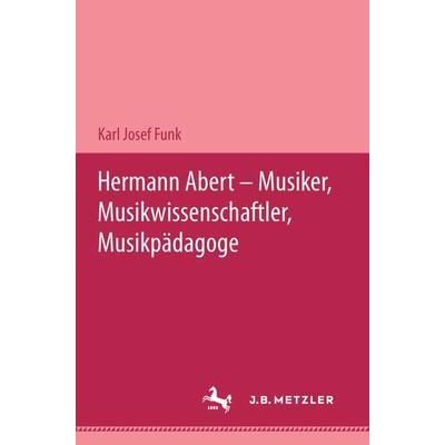 Hermann Abert - Musiker, Musikwissenschaftler, Musikpädagoge -