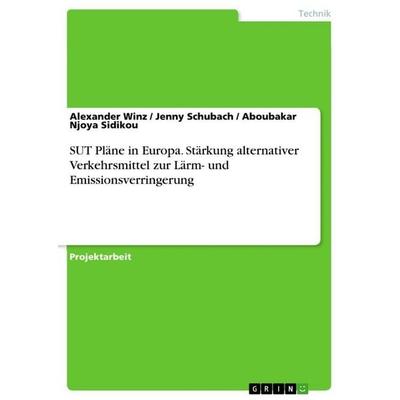 SUT Pläne in Europa. Stärkung alternativer Verkehrsmittel zur Lärm- und Emissionsverringerung, Taschenbuch von Alexander Winz,Jenny Schubach,Aboubakar