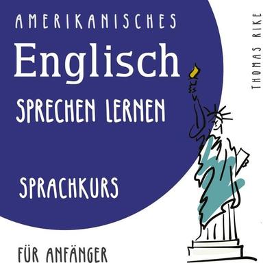 Amerikanisches Englisch sprechen lernen (Sprachkurs für Anfänger) - Thomas Rike, Audio, 4066338297006