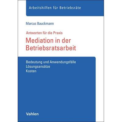 Mediation in der Betriebsratsarbeit, Taschenbuch von Marcus Bauckmann, Vahlen, Franz, 978-3-8006-7687-3