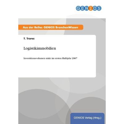 Logistikimmobilien, Taschenbuch von T. Trares, GRIN, 978-3-7379-4634-6
