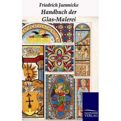 Handbuch der Glas-Malerei, Taschenbuch von Friedrich Jaennicke, Salzwasser, 978-3-86444-200-1