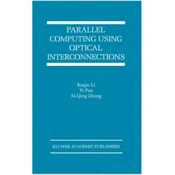 Parallel Computing Using Optical Interconnections, Fachbücher von Keqin Li, Si-Qing Zheng, Yi Pan