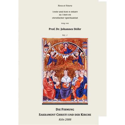 Die Firmung. Sakrament Christi und der Kirche, Taschenbuch von Johannes Stöhr, BoD – Books on Demand, 978-3-8370-5377-7
