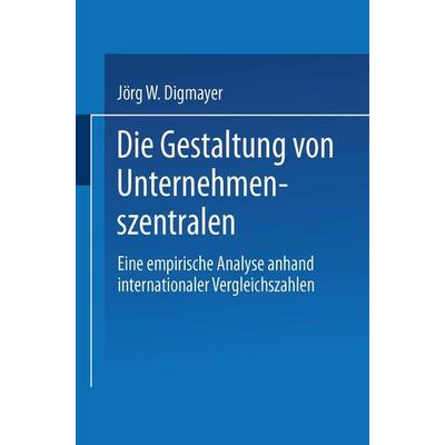 Die Gestaltung von Unternehmenszentralen, Taschenbuch von Jörg W. Digmayer, Deutscher Universitätsverlag, 978-3-8244-7678-7