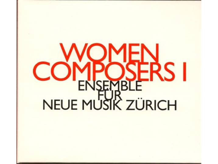 Ensemble Fur Neue Musik Zurich - Women Composers I