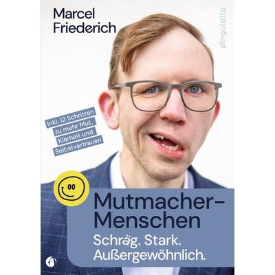 Mutmacher-Menschen, Taschenbuch von Marcel Friederich, Pinguletta Verlag, 978-3-948063-67-2