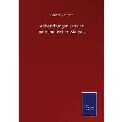 Abhandlungen aus der mathematischen Statistik, Gebundene Ausgabe von Gustav Zeuner, Bod, 978-3-7525-0157-5