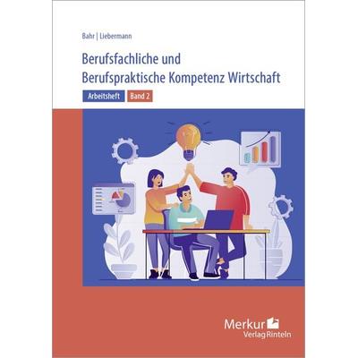 Berufsfachliche und Berufspraktische Kompetenz Wirtschaft, Taschenbuch von Annelie Bahr,Andrea Liebermann, Merkur Rinteln, 978-3-8120-1829-6
