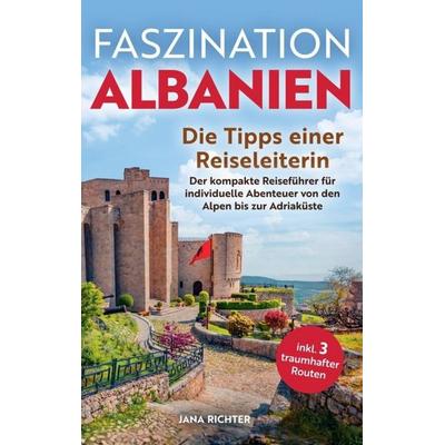 Faszination Albanien: Die Tipps einer Reiseleiterin, Taschenbuch von Jana Richter, Lmo publishing