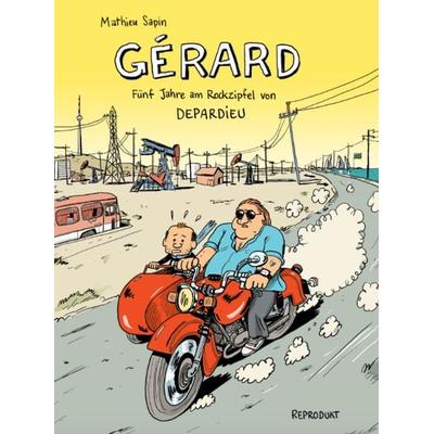 Gérard. Fünf Jahre am Rockzipfel von Depardieu., Gebundene Ausgabe von Mathieu Sapin, Reprodukt, 978-3-95640-143-5