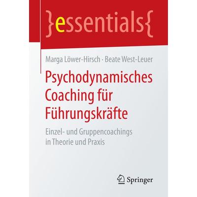Psychodynamisches Coaching für Führungskräfte, Taschenbuch von Marga Löwer-Hirsch,Beate West-Leuer, Springer Fachmedien Wiesbaden GmbH,