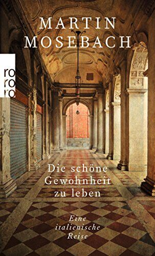 Martin Mosebach - Die schöne Gewohnheit zu leben: Eine italienische Reise - Preis vom 30.09.2026 22:30:23 h