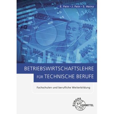 Betriebswirtschaftslehre für technische Berufe, Taschenbuch von Erhard Fein,Johannes Fein,Sandra Heinz, Europa-Lehrmittel, 978-3-8085-5297-1