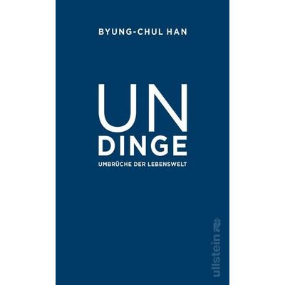 Undinge, Gebundene Ausgabe von Byung-Chul Han, Ullstein Hardcover, 978-3-550-20125-7
