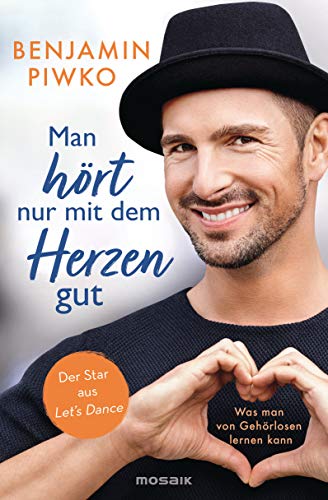 Benjamin Piwko - Man hört nur mit dem Herzen gut: Was man von Gehörlosen lernen kann - Der Star aus Let's dance - Preis vom 02.10.2026 23:42:20 h